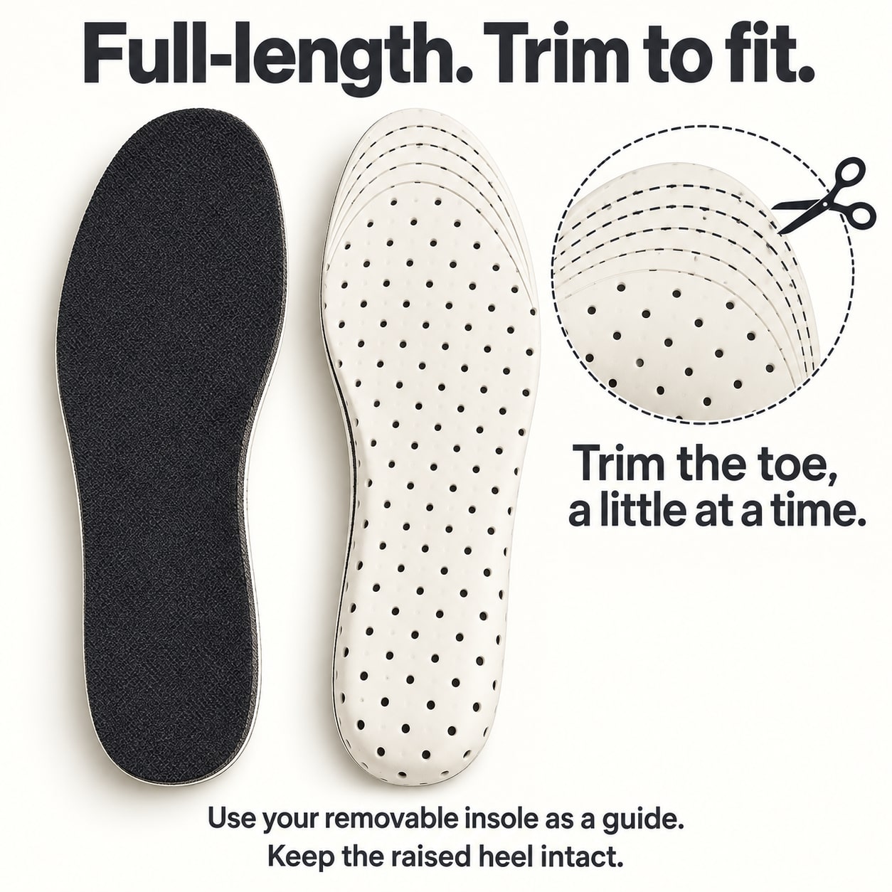 Full-length insole trimming guide: use a removable insole as a guide, trim the toe gradually and keep the raised heel intact